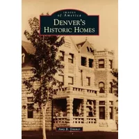 Denver's Historic Homes (Images of America) - Amy B. Zimmer