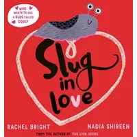 Slug in Love: a funny, adorable hug of a book - Rachel Bright