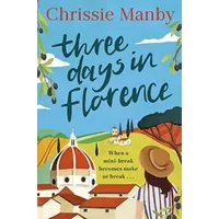Three Days in Florence - Chrissie Manby