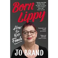 Born Lippy: How to Do Female - Jo Brand