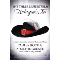 The Three Musketeers: D'Artagnan's Tale - Paul de Kock, Adolphe Guénée