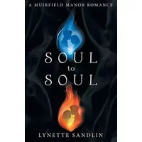 Soul to Soul: A Muirfield Manor Romance - Lynette Sandlin