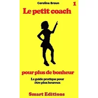 Le petit coach pour plus de bonheur (French Edition) - Caroline Braun