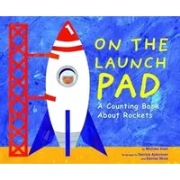 On the Launch Pad: A Counting Book About Rockets (Know Your Numbers) - Michael Dahl