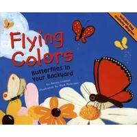 Flying Colors: Butterflies In Your Backyard - Nancy Loewen, Rick Peterson