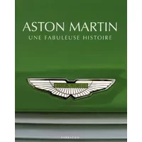 Aston Martin : Une fabuleuse histoire - Andrew Noakes, Jean-Pierre Dauliac
