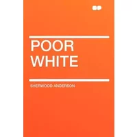 Poor White - Sherwood Anderson