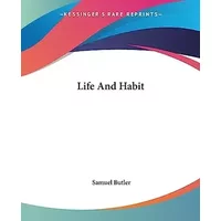 Life And Habit - Samuel Butler