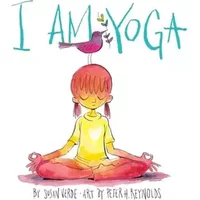 I Am Yoga (I Am Books) - Susan Verde