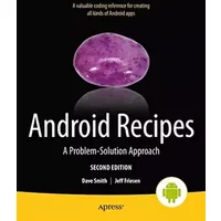 Android Recipes: A Problem-Solution Approach - Dave Smith, Jeff Friesen
