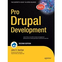 Pro Drupal Development, Second Edition - Dries Buytaert John K. Vandyk, Dries Buytaert