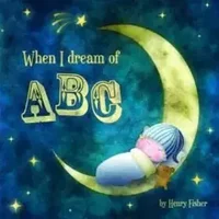 When I Dream of ABC - Henry Fisher