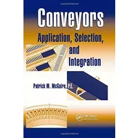 Conveyors: Application, Selection, and Integration - Patrick M McGuire