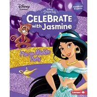 Celebrate With Jasmine: Plan an Aladdin Party (Disney Princess Celebrations) - Niki Ahrens