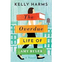 The Overdue Life of Amy Byler - Kelly Harms