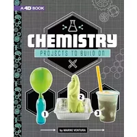 Chemistry Projects to Build On: 4D An Augmented Reading Experience (Take Making to the Next Level 4D) - Marne Ventura