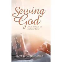 Sewing God: Inner Paths in the Fashion World - Thomas Ramadhani Sj