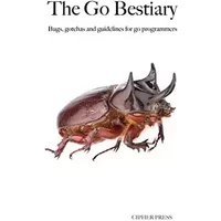 The Go Bestiary: Bugs, gotchas and guidelines for go programmers - Kenneth Grant