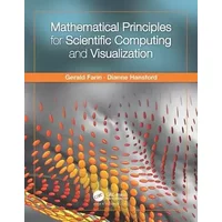 Mathematical Principles for Scientific Computing and Visualization - Gerald Farin, Dianne Hansford
