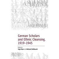 German Scholars and Ethnic Cleansing, 1919-1945