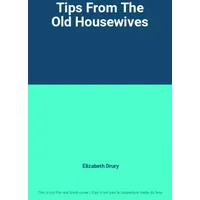 Tips From The Old Housewives - Elizabeth Drury