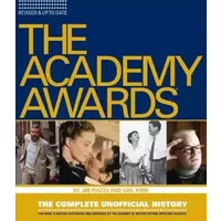 Academy Awards: The Complete Unofficial History - Gail Kinn, Jim Piazza