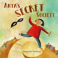 Anya's Secret Society - Yevgenia Nayberg
