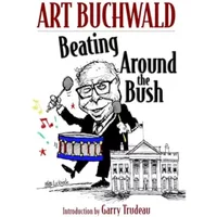 Beating Around the Bush - Art Buchwald, Garry Trudeau