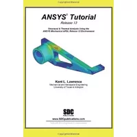 ANSYS Tutorial Release 13 - Kent Lawrence