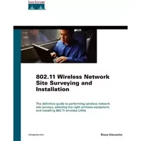 802.11 Wireless Network Site Surveying And Installation - Bruce E. Alexander
