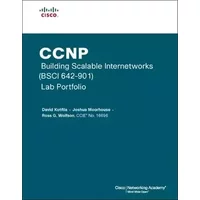 Ccnp Building Scalable Internetworks Bsci 642-901 Lab Portfolio - David Kotfila, Joshua Moorhouse, Ross G. Wolfson