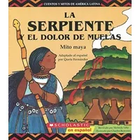 La Serpiente Y El Dolor De Muelas (Cuentos Y Mitos De America Latina) (Spanish Edition) - Mito Maya