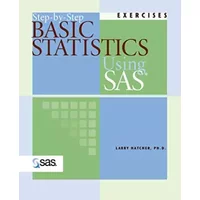 Step-by-Step Basic Statistics Using SAS: Exercises - Larry Hatcher
