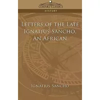 Letters of the Late Ignatius Sancho, an African - Professor Ignatius Sancho