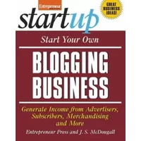 Start Your Own Blogging Business - Entrepreneur Press