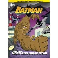 Batman and the Morphing Movie Star (Dc Super Hero Adventures) (DC Super Heroes) - Steele, Michael Anthony