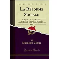 La Réforme Sociale, Vol. 70: Bulletin de la Société d'Économie Sociale Et des Unions de la Paix Sociale; Trente-Cinquième Année, Juillet-Déc - Unknown Author