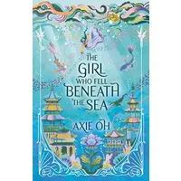 The Girl Who Fell Beneath the Sea - Axie Oh