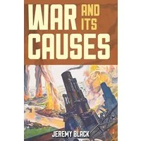 War and Its Causes - Jeremy Black