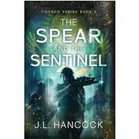 The Spear and the Sentinel - J L Hancock