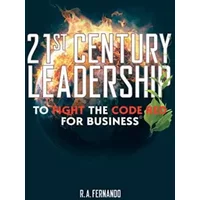 21St Century Leadership to Fight the Code Red for Business - R a Fernando