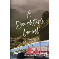 A Daughter's Lament - Lee Gander