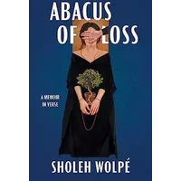 Abacus of Loss: A Memoir in Verse - Sholeh Wolpé