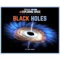 Black Holes (Tech Bytes: Exploring Space) - Joel Green
