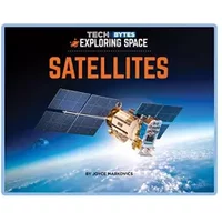 Satellites (Tech Bytes: Exploring Space) - Joyce Markovics