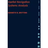 Inertial Navigation Systems Analysis (GNSS Technology and Applications) - Kenneth R. Britting