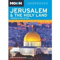 Moon Jerusalem & the Holy Land: Including Tel Aviv & Petra (Moon Handbooks) - Genevieve Belmaker