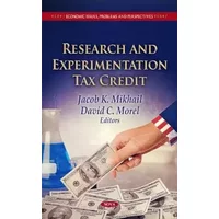 Research and Experimentation Tax Credit (Economic Issues, Problems and Perspectives) - Jacob K Mikhail