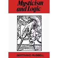 Mysticism and Logic and Other Essays - Bertrand Russell