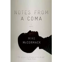 Notes from a Coma - Mike McCormack